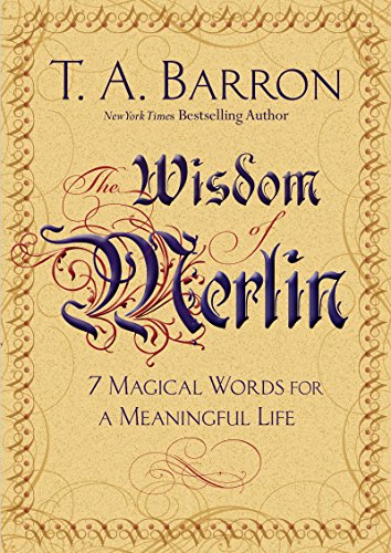 Read The Wisdom of Merlin: 7 Magical Words for a Meaningful Life, written by T. A. Barron Read The Wisdom of Merlin: 7 Magical Words for a Meaningful Life, written by T. A. Barron