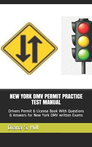 Read NEW YORK DMV PERMIT PRACTICE TEST MANUAL: Drivers Permit & License Book With Questions & Answers for New York DMV written Exams, written by Diana S. Hill