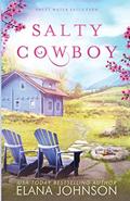 Read Salty Cowboy: A Cooper Family Novel (Sweet Water Falls Farm Romance), written by Elana Johnson Read Salty Cowboy: A Cooper Family Novel (Sweet Water Falls Farm Romance), written by Elana Johnson