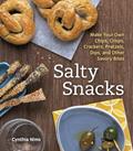 Read Salty Snacks: Make Your Own Chips, Crisps, Crackers, Pretzels, Dips, and Other Savory Bites [A Cookbook], written by Cynthia Nims