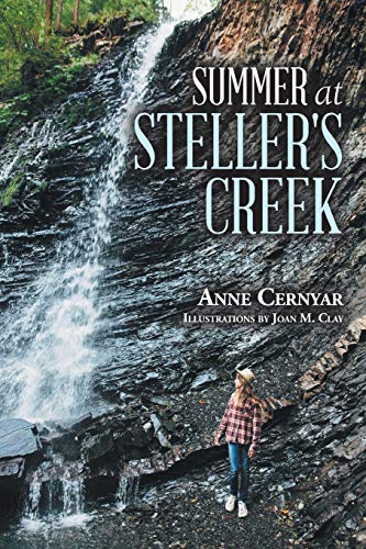 Read Summer at Steller's Creek, written by Anne Cernyar; Joan M. Clay; Anne Clay Cernyar Read Summer at Steller's Creek, written by Anne Cernyar; Joan M. Clay; Anne Clay Cernyar