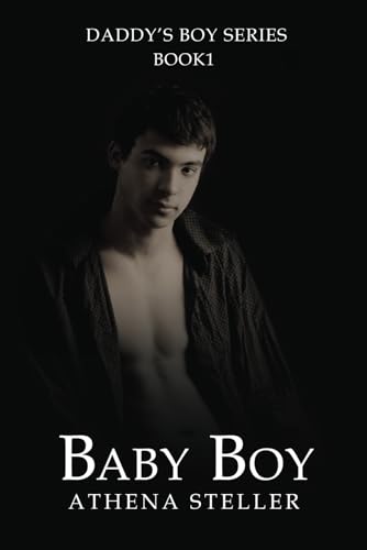 Read Baby Boy: Daddy's Boy Book 1, written by Athena Steller Read Baby Boy: Daddy's Boy Book 1, written by Athena Steller