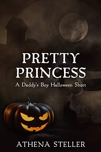 Read Pretty Princess: A Daddy's Boy Halloween Short, written by Athena Steller Read Pretty Princess: A Daddy's Boy Halloween Short, written by Athena Steller
