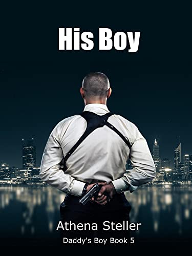 Read His Boy: Daddy's Boy Book 5, written by Athena Steller Read His Boy: Daddy's Boy Book 5, written by Athena Steller
