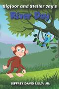 Read Bigfoot and Steller Jay's River Day, written by Jeffery David Lilly  Jr; Jeffrey Lilly