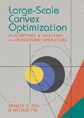 Read Large-Scale Convex Optimization: Algorithms & Analyses via Monotone Operators, written by Ernest K. Ryu; Wotao Yin