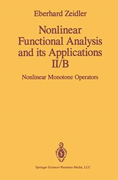 Nonlinear Functional Analysis and its Applications: II/B: Nonlinear Monotone Operators, written by E. Zeidler