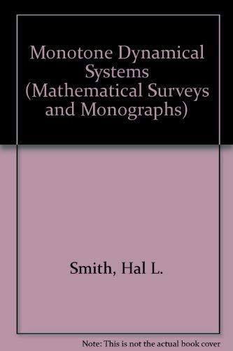 Read Monotone Dynamical Systems: An Introduction to the Theory of Competitive and Cooperative Systems (Mathematical Surveys & Monographs), written by Hal L. Smith Read Monotone Dynamical Systems: An Introduction to the Theory of Competitive and Cooperative Systems (Mathematical Surveys & Monographs), written by Hal L. Smith