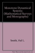 Read Monotone Dynamical Systems: An Introduction to the Theory of Competitive and Cooperative Systems (Mathematical Surveys & Monographs), written by Hal L. Smith