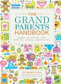 Read The Grandparents Handbook: Games, Activities, Tips, How-Tos, and All-Around Fun, written by Elizabeth LaBan