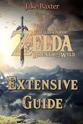 Read The Legend of Zelda: Breath of the Wild Extensive Guide: Shrines, Quests, Strategies, Recipes, Locations, How Tos and More, written by Jake Baxter