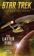 Read The Latter Fire (Star Trek: The Original Series), written by James Swallow