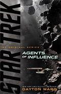 Read Agents of Influence (Star Trek: The Original Series), written by Dayton Ward