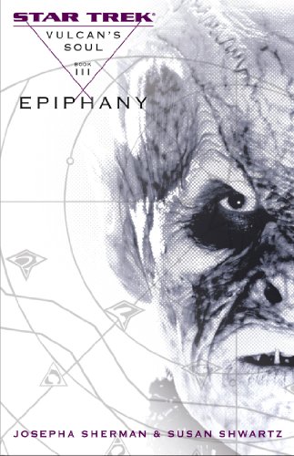 Read Vulcan's Soul #3: Epiphany (3) (Star Trek: The Original Series), written by Josepha Sherman; Susan Shwartz