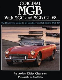 Original MGB: The Restorer's Guide to All Roadster and GT Models 1962-80 (Original Series), written by Anders Ditlev Clausager