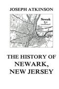 Read The History of Newark, New Jersey, written by Joseph Atkinson