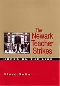 Read The Newark Teacher Strikes: Hopes on the Line, written by Professor Steve Golin