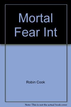 Mortal Fear Int, written by Robin Cook