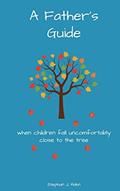 Read A Father's Guide: When Children Fall Uncomfortably Close To The Tree, written by Stephan J. Hahn