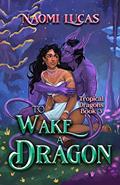 Read To Wake a Dragon: A Venys Needs Men Book (Tropical Dragons 3), written by Naomi Lucas