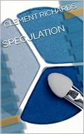 Read SPECULATION, written by CLEMENT RICHARDS