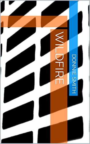 Read Wildfire, written by Donnie Smith Read Wildfire, written by Donnie Smith