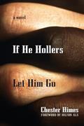 Read If He Hollers Let Him Go (Himes, Chester), written by Chester Himes