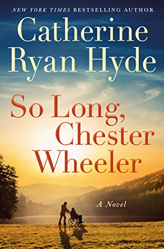 Read So Long, Chester Wheeler: A Novel, written by Catherine Ryan Hyde Read So Long, Chester Wheeler: A Novel, written by Catherine Ryan Hyde
