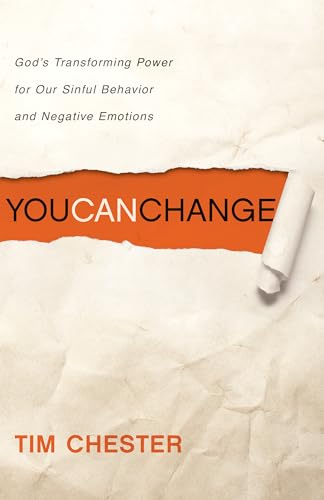 Read You Can Change: God's Transforming Power for Our Sinful Behavior and Negative Emotions, written by Tim Chester