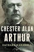 Read Chester Alan Arthur: The American Presidents Series: The 21st President, 1881-1885, written by Zachary Karabell