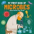 Read My First Book of Microbes: Viruses, Bacteria, Fungi, and More (My First Book of Science), written by Sheddad Kaid-Salah Ferrón