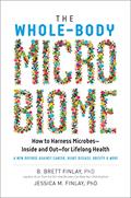 Read The Whole-Body Microbiome: How to Harness Microbes-Inside and Out-for Lifelong Health, written by B. Brett Finlay; Jessica M. Finlay