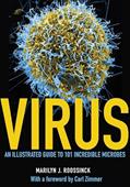 Read Virus: An Illustrated Guide to 101 Incredible Microbes, written by Dr. Marilyn J. Roossinck