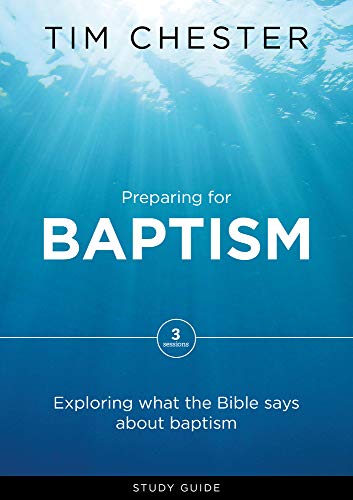 Read Preparing for Baptism, written by Tim Chester