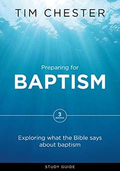 Preparing for Baptism, written by Tim Chester