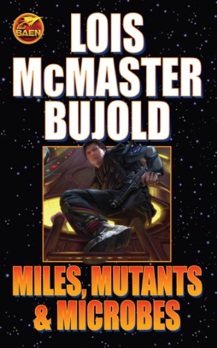 Read Miles, Mutants and Microbes (Vorkosigan Saga), written by Lois McMaster Bujold