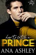 Read How to Catch a Prince: A hidden royalty, fake boyfriend MM romance (Chester Falls Book 1), written by Ana Ashley
