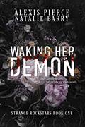 Read Waking Her Demon (Strange Rockstars Book 1), written by Natalie Barry; Alexis Pierce