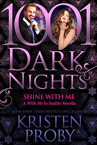 Read Shine With Me: A With Me In Seattle Novella, written by Kristen Proby Read Shine With Me: A With Me In Seattle Novella, written by Kristen Proby