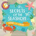 Read Secrets of the Seashore (Shine-a-light), written by Carron Brown