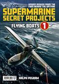 Read Supermarine Secret Projects: Volume 1 - Seaplanes and Floatplanes, written by Ralph Pegram