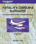 Read Notes of a Seaplane Instructor: An Instructional Guide to Seaplane Flying (ASA Training Manuals), written by Burke Mees