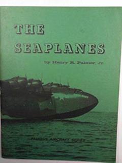 The Seaplanes (Famous Aircraft series), written by Henry R. Palmer