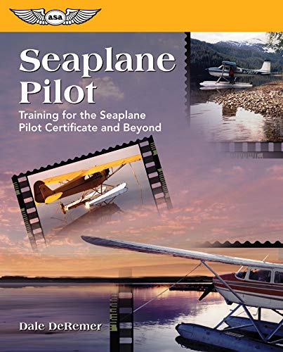 Read Seaplane Pilot: Training for the Seaplane Pilot Certificate and Beyond (Focus Series), written by Dale De Remer Ph.D.