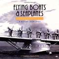Read Flying Boats & Seaplanes: A History from 1905, written by Stephane Nicolaou