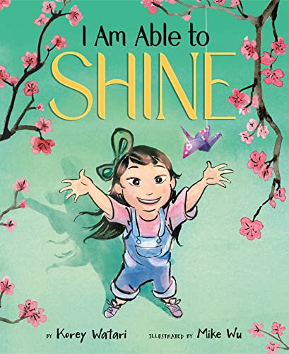 Read I Am Able to Shine, written by Korey Watari Read I Am Able to Shine, written by Korey Watari