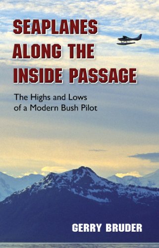 Read Seaplanes along the Inside Passage: The Highs and Lows of a Modern Bush Pilot, written by Gerry Bruder Read Seaplanes along the Inside Passage: The Highs and Lows of a Modern Bush Pilot, written by Gerry Bruder