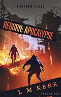 Read Reborn: Apocalypse (Volume 1): (A LitRPG/Wuxia Story), written by L. M. Kerr
