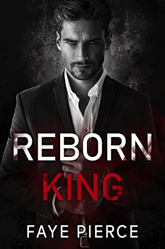 Read Reborn King: Dark Mafia Romance, written by Faye Pierce Read Reborn King: Dark Mafia Romance, written by Faye Pierce