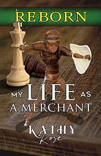 Read My Life As a Merchant V1: Reborn, written by Kathy Rose Read My Life As a Merchant V1: Reborn, written by Kathy Rose